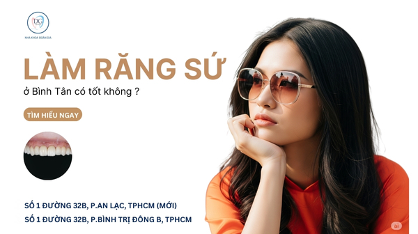 1. LÀM RĂNG SỨ Ở BÌNH TÂN CÓ TỐT KHÔNG