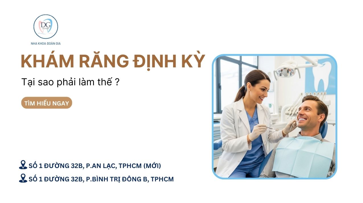 11. TẠI SAO NÊN KHÁM RĂNG ĐỊNH KỲ 6 THÁNG LẦN