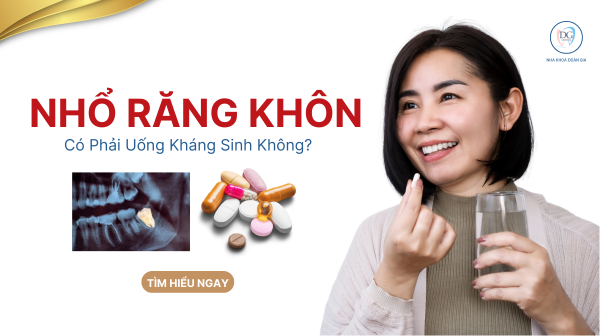 15. NHỔ RĂNG KHÔN CÓ PHẢI UỐNG KHÁNG SINH KHÔNG