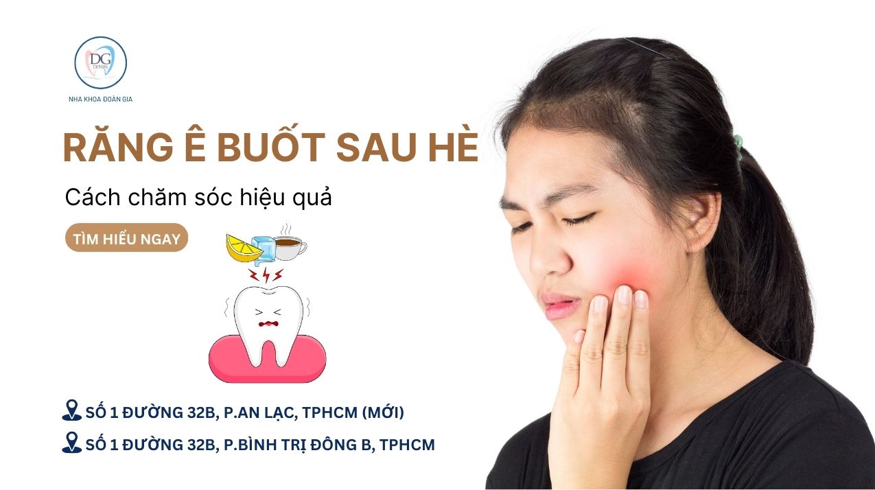 18. SAU KỲ NGHỈ HÈ VÌ SAO RĂNG THƯỜNG Ê BUỐT VÀ CÁCH CHĂM SÓC