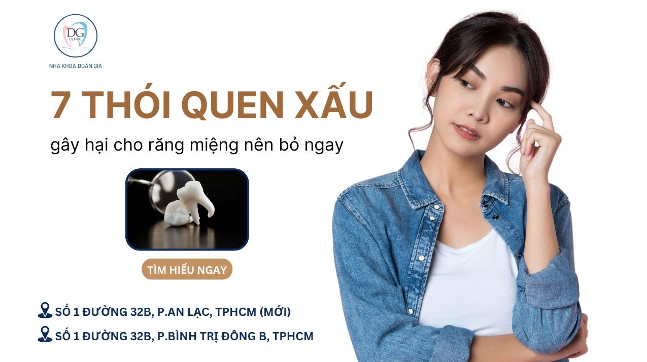 22. 7 THÓI QUEN XẤU GÂY HẠI CHO RĂNG MIỆNG BẠN NÊN BỎ NGAY