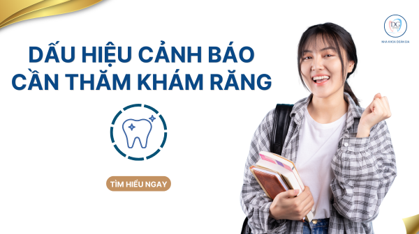 25. NHỮNG DẤU HIỆU RĂNG MIỆNG CẢNH BÁO BẠN CẦN ĐI KHÁM NGAY