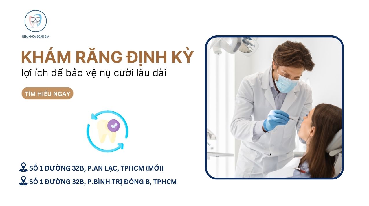 26. KHÁM RĂNG ĐỊNH KỲ  LỢI ÍCH ÍT AI NGỜ ĐỂ BẢO VỆ NỤ CƯỜI LÂU DÀI