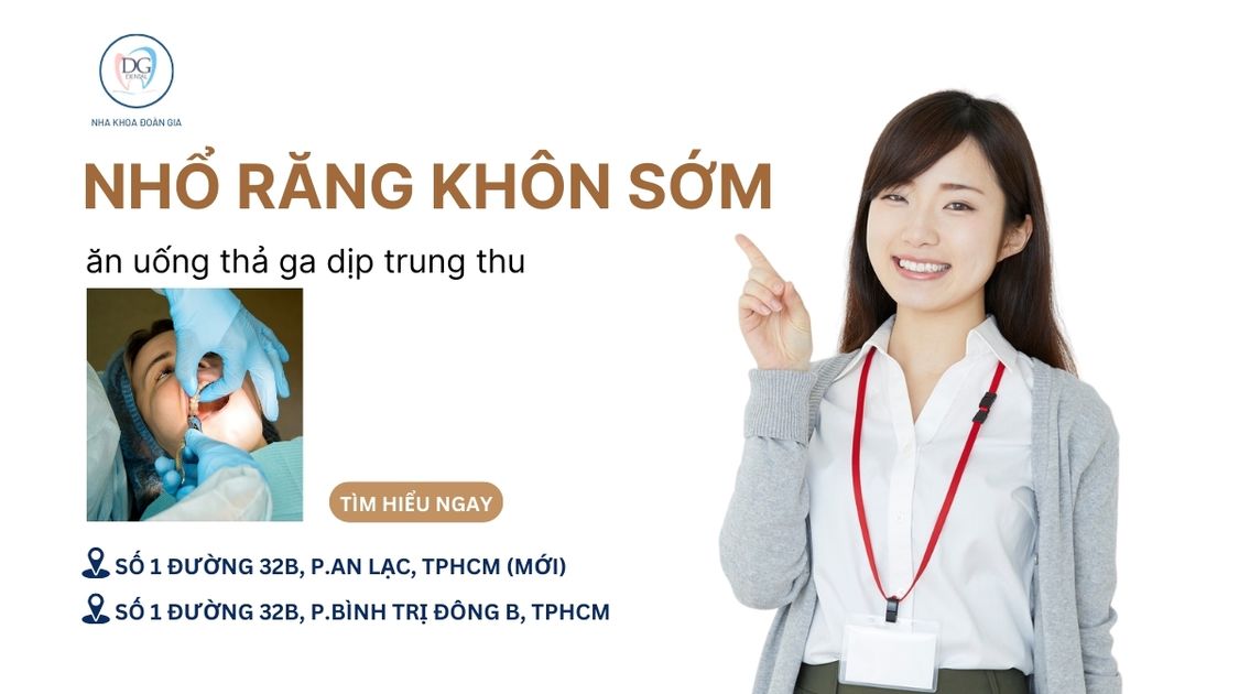 26. NHỔ RĂNG KHÔN SỚM  TỰ TIN ĂN UỐNG THẢ GA MÙA TRUNG THU