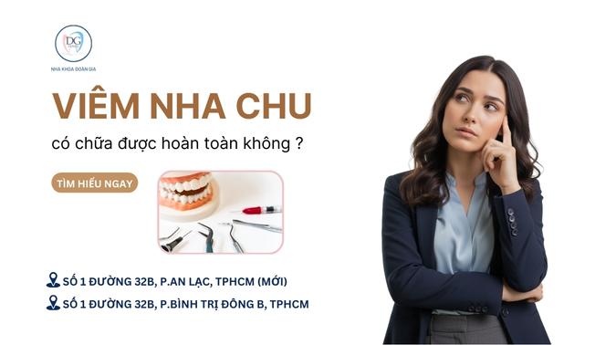 33. VIÊM NHA CHU CÓ CHỮA ĐƯỢC HOÀN TOÀN KHÔNG  CHUYÊN GIA GIẢI ĐÁP