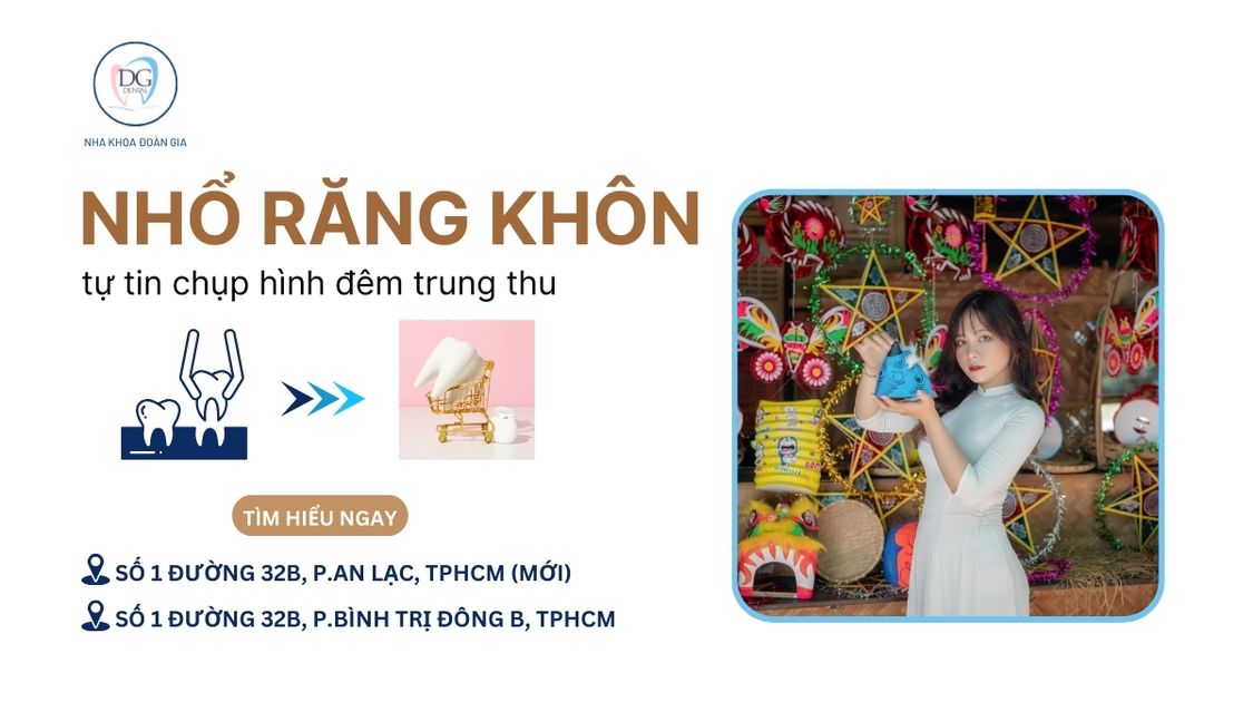 34. NHỔ RĂNG KHÔN SỚM KHÔNG LO SƯNG MẶT KHI CHỤP HÌNH TRUNG THU