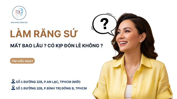 4. THỜI GIAN LÀM RĂNG SỨ BAO LÂU  CÓ KỊP ĐÓN LỄ KHÔNG