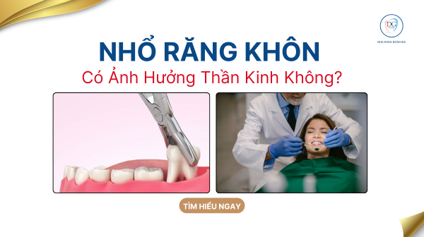5. NHỔ RĂNG KHÔN ảnh hưởng thần kinh