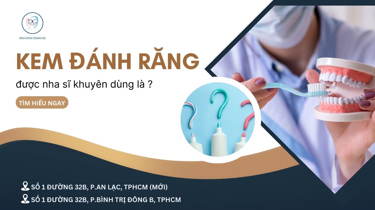 7. CÁC LOẠI KEM ĐÁNH RĂNG ĐƯỢC NHA SĨ KHUYÊN DÙNG CHO RĂNG YẾU