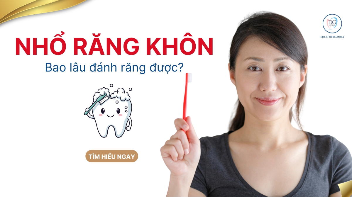NHỔ RĂNG KHÔN BAO LÂU ĐÁNH RĂNG ĐƯỢC