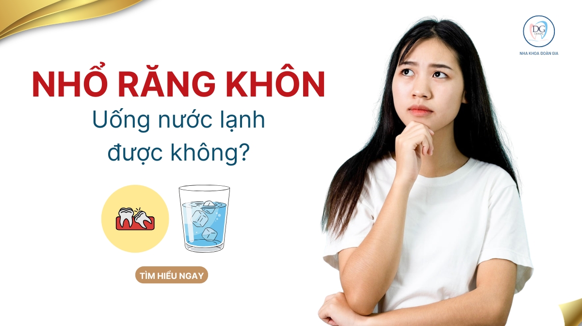 NHỔ RĂNG KHÔN UỐNG NƯỚC LẠNH ĐƯỢC KHÔNG