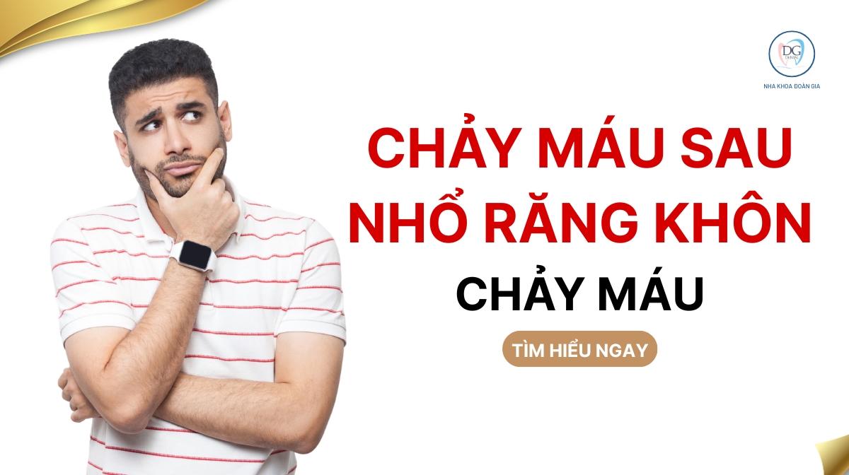 Nhổ răng khôn bị chảy máu
