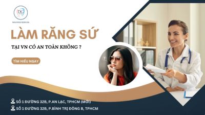 LÀM RĂNG SỨ TẠI VIỆT NAM CÓ AN TOÀN KHÔNG?