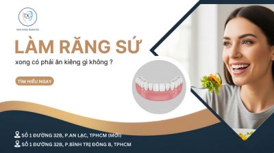 LÀM RĂNG SỨ XONG CÓ PHẢI ĂN KIÊNG GÌ KHÔNG?