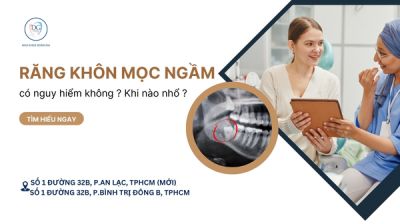 RĂNG KHÔN MỌC NGẦM CÓ NGUY HIỂM KHÔNG? KHI NÀO CẦN NHỔ?