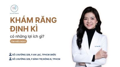 LÝ DO BẠN NÊN ĐI KHÁM RĂNG ĐỊNH KỲ ÍT NHẤT 6 THÁNG/LẦN