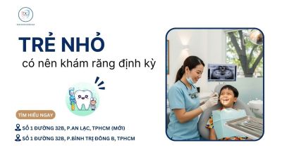 VÌ SAO TRẺ EM CŨNG CẦN KHÁM RĂNG ĐỊNH KỲ?