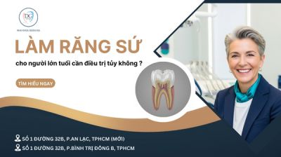LÀM RĂNG SỨ CHO NGƯỜI LỚN TUỔI – CÓ CẦN ĐIỀU TRỊ TỦY TRƯỚC KHÔNG?