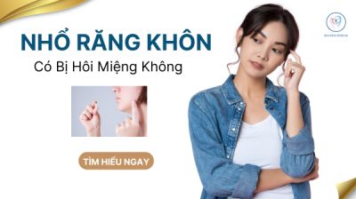 NHỔ RĂNG KH&Ocirc;N C&Oacute; BỊ H&Ocirc;I MIỆNG KH&Ocirc;NG ?