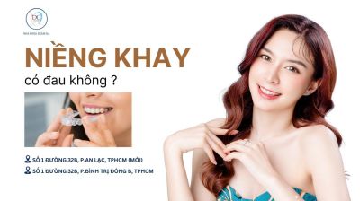 TRẢI NGHIỆM THỰC TẾ: NIỀNG KHAY TRONG SUỐT CÓ ĐAU KHÔNG?