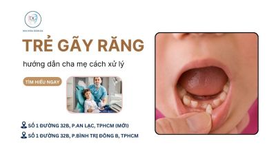 HƯỚNG DẪN CHA MẸ XỬ LÝ KHI TRẺ BỊ GÃY RĂNG