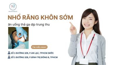 NHỔ RĂNG KHÔN SỚM – TỰ TIN ĂN UỐNG THẢ GA MÙA TRUNG THU