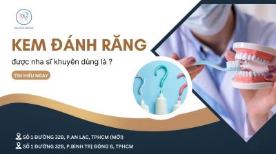 CÁC LOẠI KEM ĐÁNH RĂNG ĐƯỢC NHA SĨ KHUYÊN DÙNG CHO RĂNG YẾU