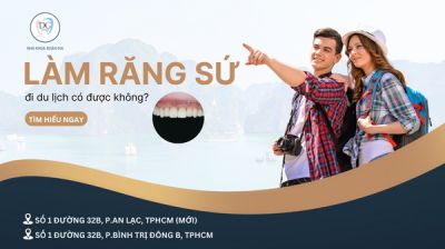 CÓ NÊN LÀM RĂNG SỨ KHI VỀ VIỆT NAM DU LỊCH?